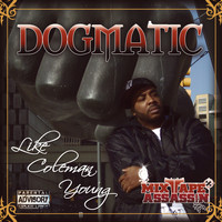 Dogmatic - Like coleman young (Explicit)