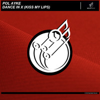 Pol Ayke - Dance in X (Kiss My Lips)