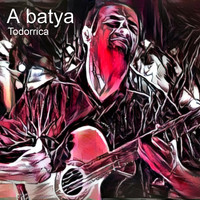 Todorrica - A Batya