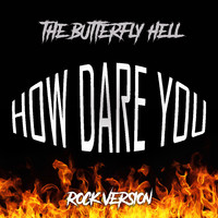 The Butterfly Hell - How Dare You (Rockversion)