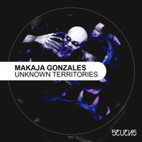 MaKaJa Gonzales - Unknown Territories EP