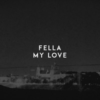 Fella - My Love