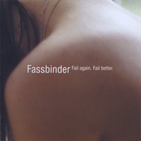 Fassbinder - Fail again. Fail better.