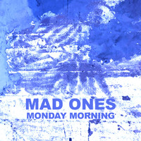 MAD ONES - Monday Morning