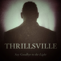 Thrillsville - Say Goodbye to the Light (Explicit)
