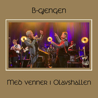 B-Gjengen - Med venner i Olavshallen (Live)