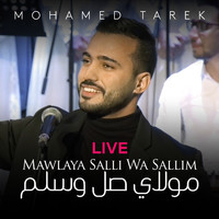 Mohamed Tarek - Mawlaya Salli Wa Sallim (Live) (Live)