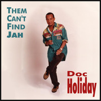 Doc Holiday - Them Can't Find Jah