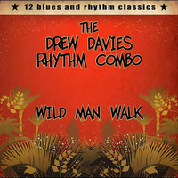The Drew Davies Rhythm Combo - Wild Man Walk