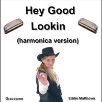 Eddie Matthews - Hey Good Lookin (Harmonica) - Single