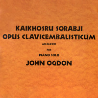 John Ogdon - Sorabji: Opus Clavicembalisticum MCMXXX