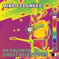 Mike Felumlee - My Favorite Ghost Adventures