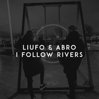 LIUFO & ABRO - I Follow Rivers