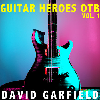 David Garfield - Guitar Heroes OTB, Vol. 1