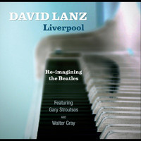David Lanz - Liverpool  Re-Imagining the Beatles