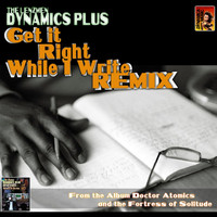 Dynamics Plus - Get it Right While I Write (Remix)