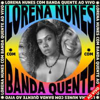 Lorena Nunes - Lorena Nunes Ao Vivo Com Banda Quente (Ao Vivo)