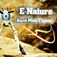 E-Nature - Hard Man Theme