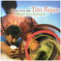 Tito Rojas - Éxitos de Tito Rojas Mejor Que Siempre