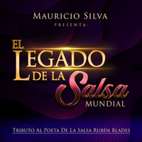 Mauricio Silva - Mauricio Silva Presenta el Legado de la Salsa Mundial Tributo al Poeta de la Salsa Ruben Blades