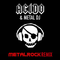 Acido - Metalrock Remix