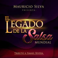 Mauricio Silva - Mauricio Silva Presenta el Legado de la Salsa Mundial Tributo a Ismael Rivera