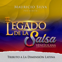 Mauricio Silva - Mauricio Silva Presenta el Legado de la Salsa Venezolana Tributo a la Dimension Latina