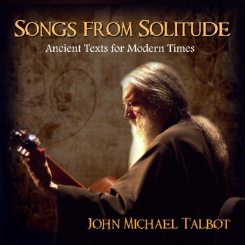 John Michael Talbot - Songs from Solitude