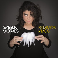 Isabela Moraes - Estamos Vivos
