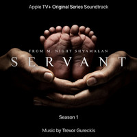 Trevor Gureckis - Servant: Season 1 (Apple TV+ Original Series Soundtrack)