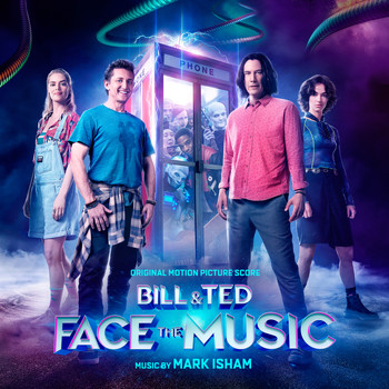 Mark Isham - Bill & Ted Face the Music (Original Motion Picture Score)