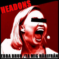 Headons - Ebba Brun