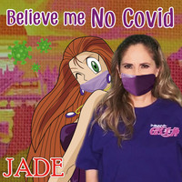 Jade - Believe Me No Covid