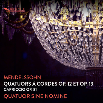 Quatuor Sine Nomine - Mendelssohn: String Quartet No. 1 in E-Flat Major, Op. 12 - String Quartet No. 2 in A Minor, Op. 13 - Capriccio, Op. 81, No. 3