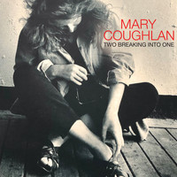 Mary Coughlan - Two Breaking into One