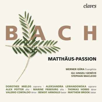 Stephan MacLeod, Werner Güra & Gli Angeli Genève - Bach: Matthäus-Passion, BWV 244