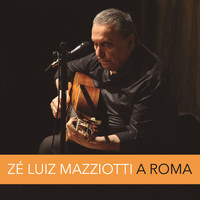 Zé Luiz Mazziotti - A Roma