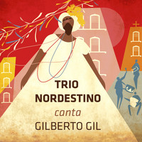 Trio Nordestino - Canta Gilberto Gil