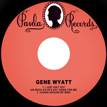 Gene Wyatt - I Just Ain't Got (as Much as He's Got Going for Me)