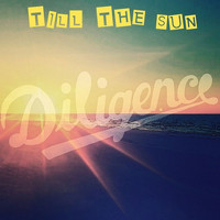 Diligence - Till the Sun