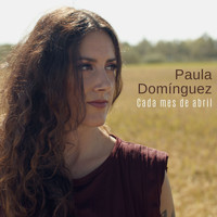 Paula Domínguez - Cada mes de abril