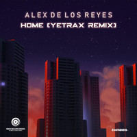 Alex De Los Reyes - Home (Yetrax Remix)