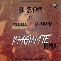 El Jefam - Imaginate (Remix) [feat. Polewell, El Chama & Black Compány]