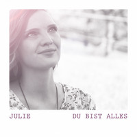 Julie - Du bist alles