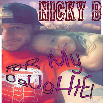 Nicky B - My DaUgHtEr (Explicit)