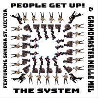 The System - People Get Up! (feat. Sandra St Victor & Grandmaster Melle Mel)