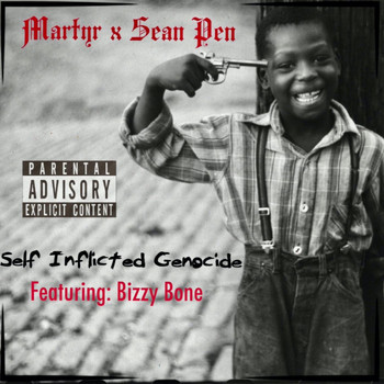 Martyr - Self Inflicted Genocide (feat. Sean Pen & Bizzy Bone) (Explicit)