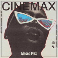 Maceo Plex - Cinemax