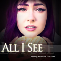 Andrey Reshetnik - All I See (feat. Veela)
