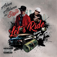 Adam Aldama aka Sizzle - Let's Ride (feat. Jay Tee) (Explicit)